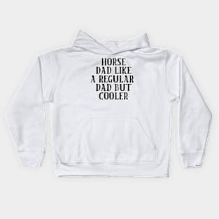 Horse Dad Like A Regular Dad But Cooler Kids Hoodie